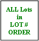 ALL Lots in LOT# Order